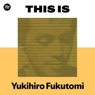 福富幸宏 | Spotify