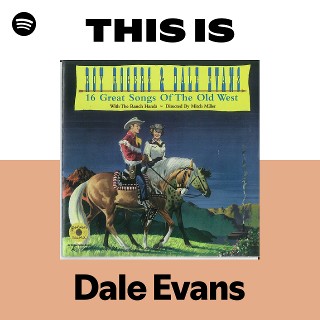 Dale Evans | Spotify