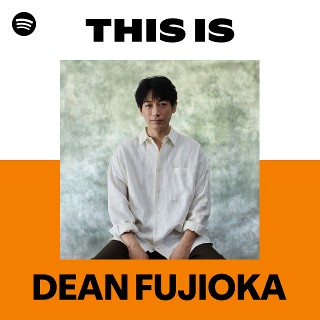 DEAN FUJIOKA | Spotify
