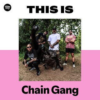 Listen to Chain Gang Songs | Spotify