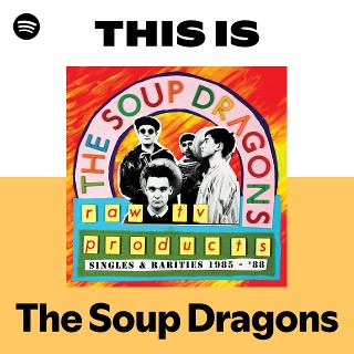 The Soup Dragons | Spotify