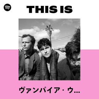 ヴァンパイア・ウィークエンド | Spotify