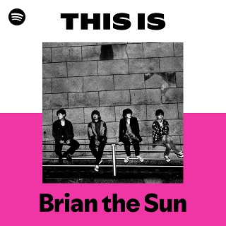 Brian the Sun | Spotify