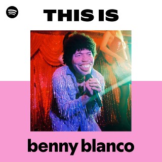 This Is benny blanco