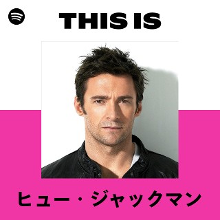 ヒュー・ジャックマン | Spotify