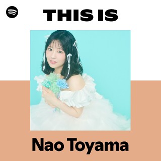 Nao Toyama | Spotify