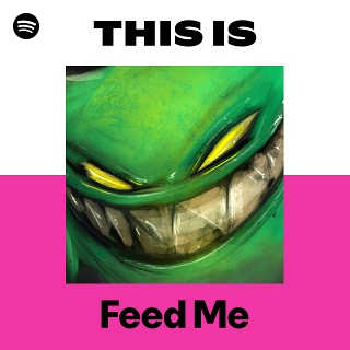 Feed Me | Spotify