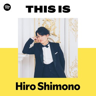This Is Hiro Shimono | Spotify Playlist