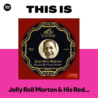 Jelly Roll Morton & His Red Hot Peppers | Spotify