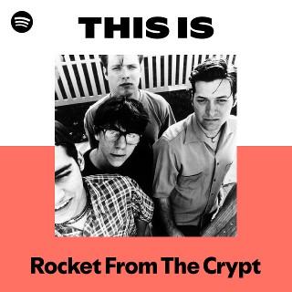 Rocket From The Crypt | Spotify