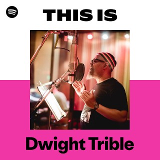 Dwight Trible | Spotify