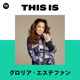 グロリア・エステファン | Spotify