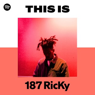 This Is 187 RicKy | Spotify Playlist