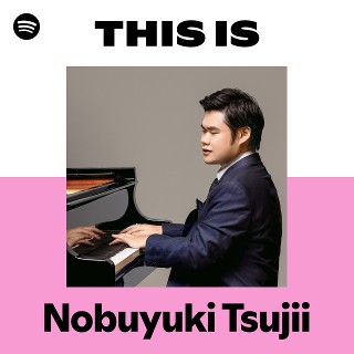 Nobuyuki Tsujii | Spotify
