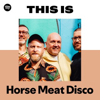 This Is Horse Meat Disco | Spotify Playlist