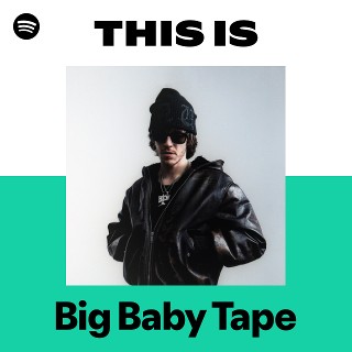 Big Baby Tape | Spotify