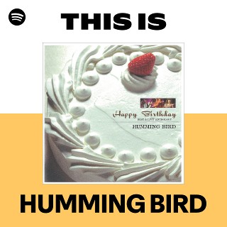 HUMMING BIRD | Spotify