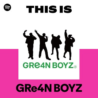 GRe4N BOYZ | Spotify