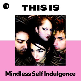 Mindless Self Indulgence | Spotify