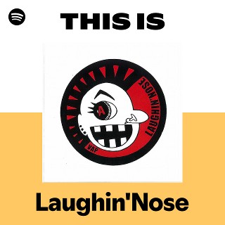 Laughin'Nose | Spotify