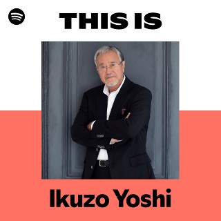 This Is Ikuzo Yoshi | Spotify Playlist