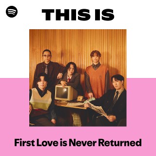 First Love is Never Returned | Spotify