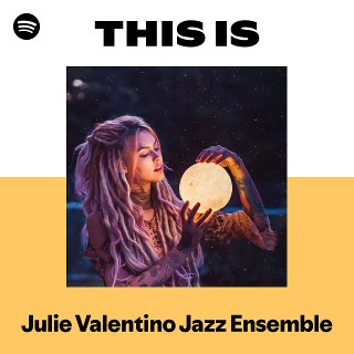 Julie Valentino Jazz Ensemble | Spotify