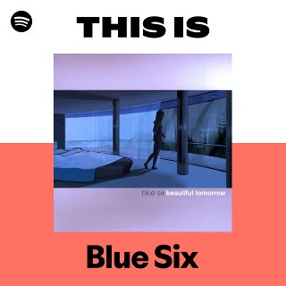 Blue Six | Spotify