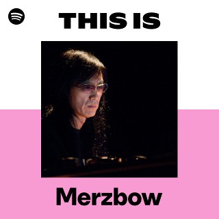 Merzbow | Spotify