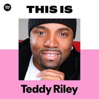 Teddy Riley | Spotify