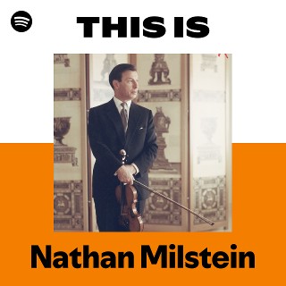 Nathan Milstein | Spotify