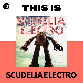 SCUDELIA ELECTRO | Spotify