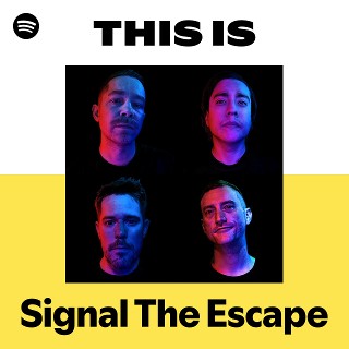 This Is Signal The Escape | Spotify Playlist