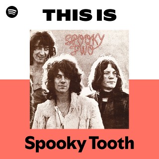 Spooky Tooth | Spotify