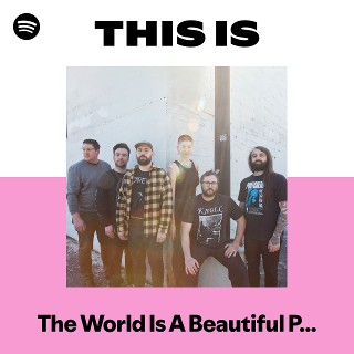 The World Is A Beautiful Place & I Am No Longer Afraid To Die