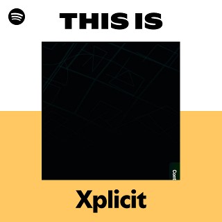 Xplicit | Spotify