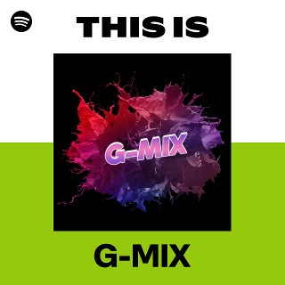 This Is G-MIX | Spotify Playlist