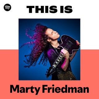 This Is Marty Friedman | Spotify Playlist