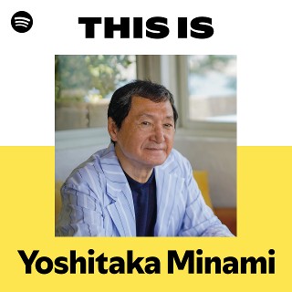 This Is Yoshitaka Minami | Spotify Playlist