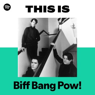 Biff Bang Pow! | Spotify