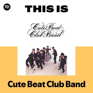 CUTE BEAT CLUB BAND/CUTE BEAT CLUB BAND… Cute Beat Club Band | Spotify