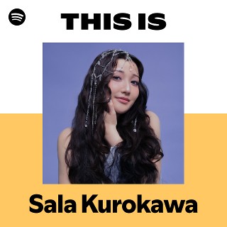 Sala Kurokawa | Spotify