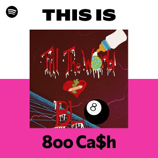 This Is 8oo Ca$h | Spotify Playlist