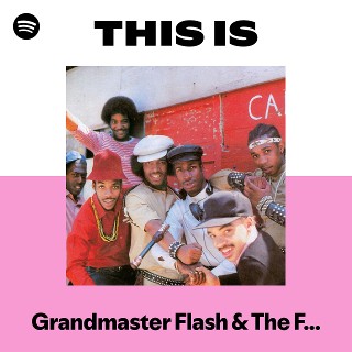 Grandmaster Flash & The Furious Five | Spotify