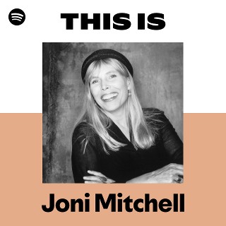 This Is Joni Mitchell | Spotify Playlist