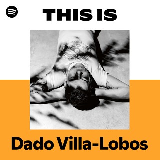 Dado Villa-Lobos | Spotify
