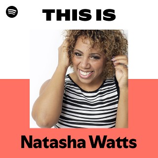 Natasha Watts | Spotify