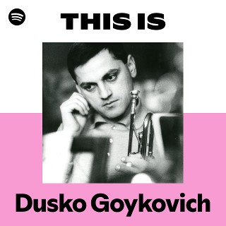 Dusko Goykovich | Spotify