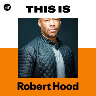 Robert Hood | Spotify