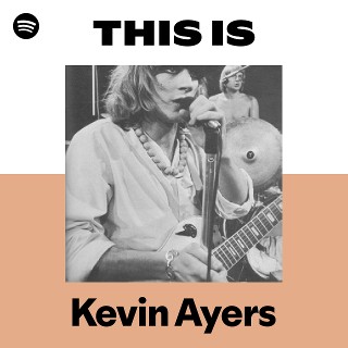 ケヴィン・エヤーズ 3 KEVIN AYERS Kevin Ayers | Spotify